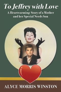 portada To Jeffrey with Love: A Heartwarming Story of a Mother and her Special Needs Son (en Inglés)