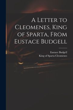 portada A Letter to Cleomenes, King of Sparta, From Eustace Budgell (en Inglés)