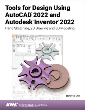 portada Tools for Design Using AutoCAD 2022 and Autodesk Inventor 2022: Hand Sketching, 2D Drawing and 3D Modeling (in English)