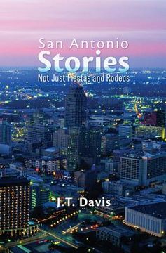 portada San Antonio Stories: Not Just Fiestas and Rodeos (en Inglés)