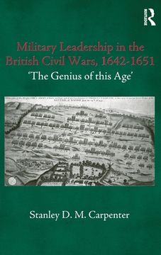 portada military leadership in the british civil wars, 1642-1651: the genius of this age (en Inglés)