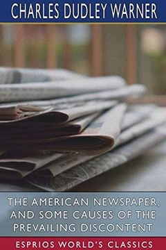 portada The American Newspaper, and Some Causes of the Prevailing Discontent (Esprios Classics) 
