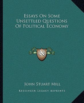 portada essays on some unsettled questions of political economy (in English)