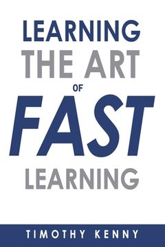 portada The Art of Learning Fast: 7 Self Learning Techniques That Will Boost Your Learning Skills (in English)