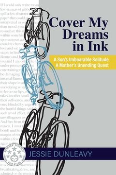 portada Cover my Dreams in ink (2Nd Ed. ): A Son'S Unbearable Solitude a Mother'S Unending Quest (en Inglés)