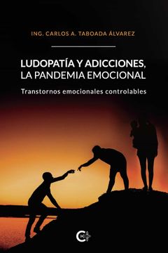 portada (I. B. D. ) Ludopatia y Adicciones, la Pandemia Emocional: Transtornos Emocionales Controlables (in Spanish)