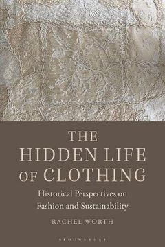 portada The Hidden Life of Clothing: Historical Perspectives on Fashion and Sustainability (in English)