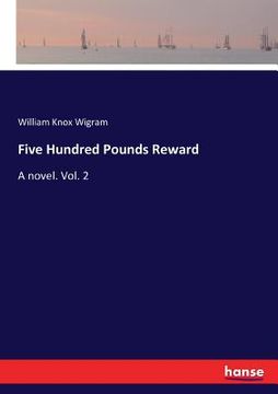 portada Five Hundred Pounds Reward: A novel. Vol. 2