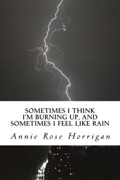 portada Sometimes I Think I'm Burning Up, And Sometimes I Feel Like Rain: An Anthology