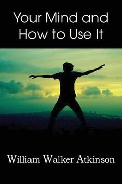 portada Your Mind and How to Use It, (en Inglés)