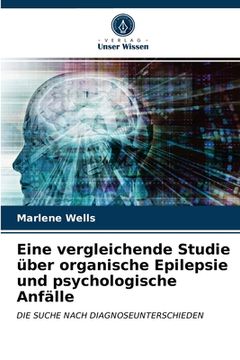 portada Eine vergleichende Studie über organische Epilepsie und psychologische Anfälle (en Alemán)