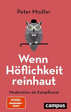 portada Wenn Höflichkeit Reinhaut: Moderation als Kampfkunst Modler, Peter (in German)
