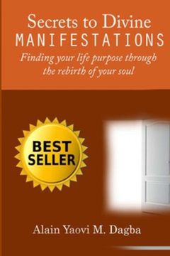 portada Secrets To Divine Manifestations: Finding Your Life-Purpose Through The Rebirth Of Your Soul (en Inglés)