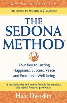 portada The Sedona Method: Your key to Lasting Happiness, Success, Peace and Emotional Well-Being (en Inglés)
