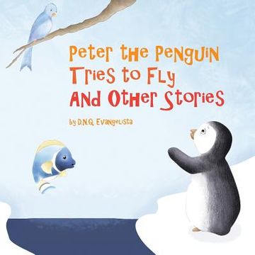 portada Peter the Penguin Tries to Fly And Other Stories (en Inglés)