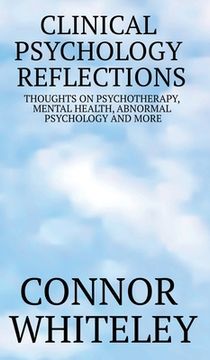 portada Clinical Psychology Reflections: Thoughts On Psychotherapy, Mental Health, Abnormal Psychology And More (en Inglés)