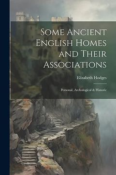 portada Some Ancient English Homes and Their Associations; Personal, Archological & Historic