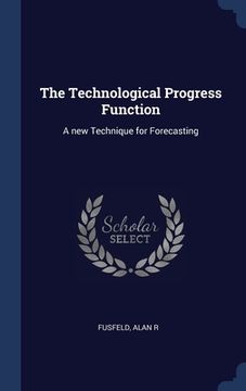 portada The Technological Progress Function: A new Technique for Forecasting (en Inglés)