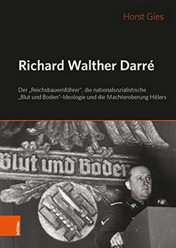 portada Richard Walther Darre: Der 'Reichsbauernfuhrer', Die Nationalsozialistische 'Blut Und Boden'-Ideologie Und Hitlers Machteroberung (en Alemán)