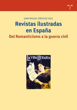 portada Revistas Ilustradas en España. Del Romanticismo a la Guerra Civil (in Spanish)