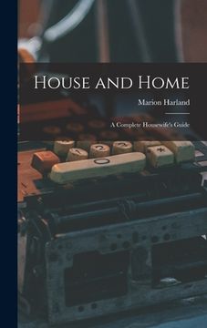 portada House and Home: a Complete Housewife's Guide (en Inglés)
