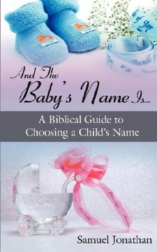 portada and the baby's name is...: a biblical guide to choosing a child's name (en Inglés)