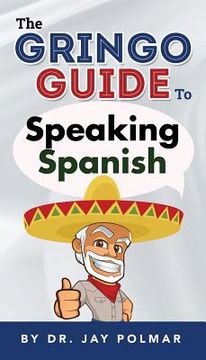 portada The Gringo Guide to Speaking Spanish (en Inglés)