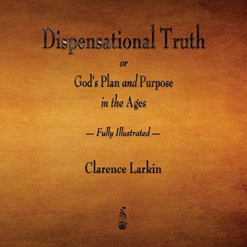 portada Dispensational Truth or God'S Plan and Purpose in the Ages - Fully Illustrated 