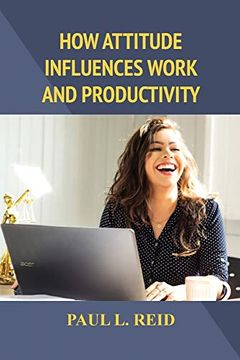 portada How Attitude Influences Work and Productivity (en Inglés)