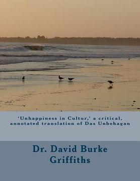 portada 'Unhappiness in Culture, ' a critical, annotated translation of Das Unbehagen (en Inglés)