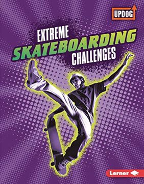portada Extreme Skateboarding Challenges (Extreme Sports Guides: Updog Books) (en Inglés)