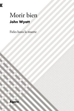 portada Morir Bien: Fieles Hasta la Muerte (Spanish Edition)