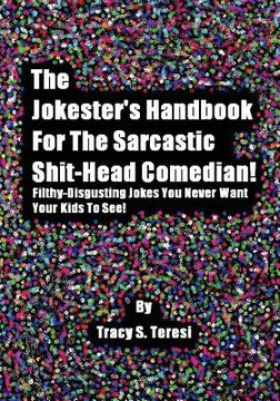 portada The Jokester's Handbook for the Sarcastic Shit-head Comedian: Filthy Disgusting Jokes You Never Want Your Kids to See (in English)