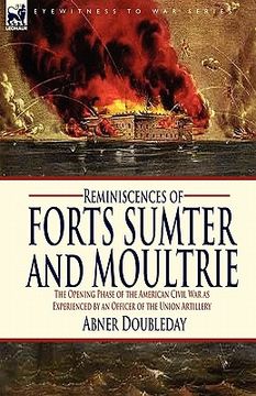 portada reminiscences of forts sumter and moultrie: the opening phase of the american civil war as experienced by an officer of the union artillery (en Inglés)
