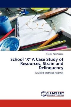 portada school "x" a case study of resources, strain and delinquency (en Inglés)