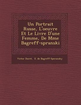 portada Un Portrait Russe, L'oeuvre Et Le Livre D'une Femme, De Mme Bagr�eff-sp�ranski (en Francés)
