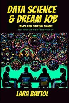 portada Data Science & Dream Job: Unlock your interview Triumph 300+ Proven Tips to Land Your Dream Job