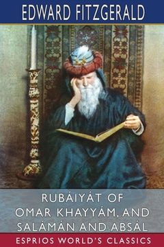 portada Rubáiyát of Omar Khayyám, and Salámán and Absál (Esprios Classics) (en Inglés)