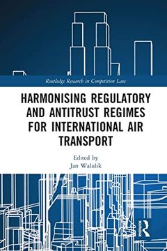 portada Harmonising Regulatory and Antitrust Regimes for International air Transport (Routledge Research in Competition Law) (en Inglés)