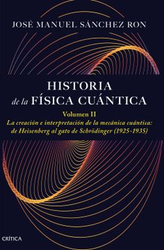 portada Historia de la Física Cuántica. Volumen ii de José Manuel Sánchez Ron(Editorial Crítica)