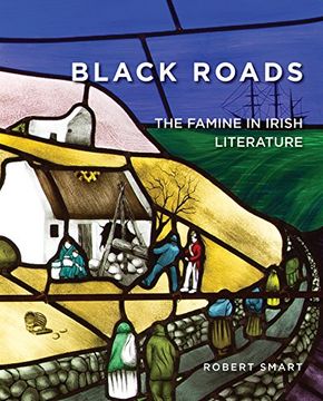 portada Black Roads: The Famine in Irish Literature (Famine Folio) (in English)