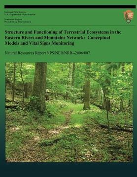 portada Structure and Functioning of Terrestrial Ecosystems in the Eastern Rivers and Mountains Network: Conceptual Models and Vital Signs Monitoring (en Inglés)