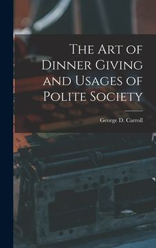 portada The Art of Dinner Giving and Usages of Polite Society (en Inglés)