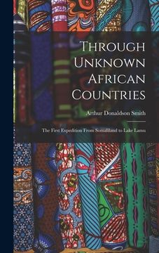 portada Through Unknown African Countries: The First Expedition From Somaliland to Lake Lamu (in English)