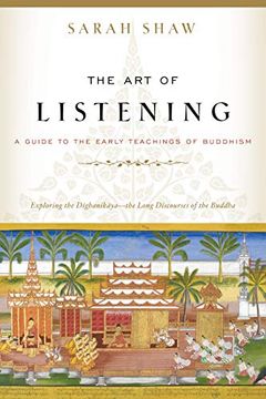 portada The art of Listening: A Guide to the Early Teachings of Buddhism (in English)
