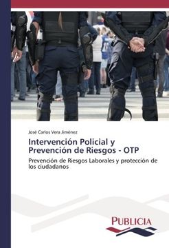 portada Intervención Policial y Prevención de Riesgos - OTP: Prevención de Riesgos Laborales y protección de los ciudadanos (Spanish Edition)