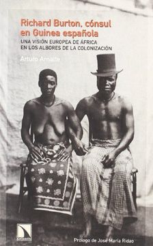 portada Richard Burton, Cónsul en Guinea Española: Una Visión Europea de África en los Albores de la Colonización