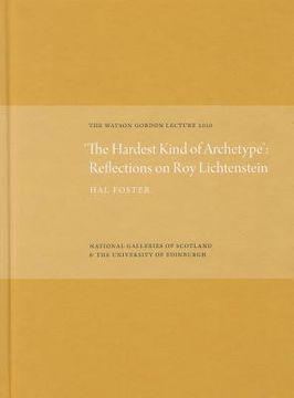 portada 'The Hardest Kind of Archetype': Reflections on Roy Lichetenstein: The Watson Gordon Lecture 2010 (en Inglés)