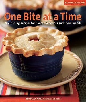 portada One Bite at a Timeiends 85+ Recipes: Nourishing Recipes for Cancer Survivors and Their Friends (in English)