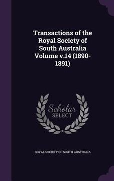 portada Transactions of the Royal Society of South Australia Volume v.14 (1890-1891) (en Inglés)